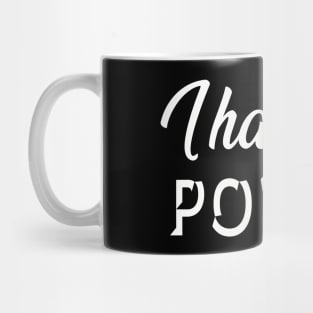 I have the Power - Statement Mug